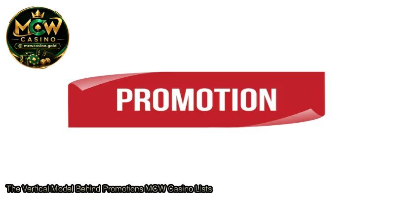 The-Vertical-Model-Behind-Promotions-MCW-Casino-Lists.